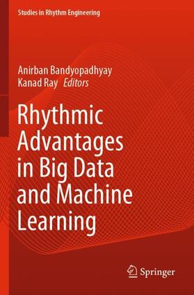 Ray / Bandyopadhyay |  Rhythmic Advantages in Big Data and Machine Learning | Buch |  Sack Fachmedien