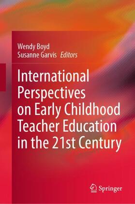 Garvis / Boyd |  International Perspectives on Early Childhood Teacher Education in the 21st Century | Buch |  Sack Fachmedien