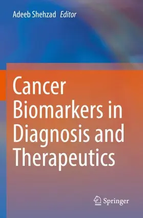 Shehzad |  Cancer Biomarkers in Diagnosis and Therapeutics | Buch |  Sack Fachmedien