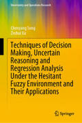 Song / Xu |  Techniques of Decision Making, Uncertain Reasoning and Regression Analysis Under the Hesitant Fuzzy Environment and Their Applications | eBook | Sack Fachmedien
