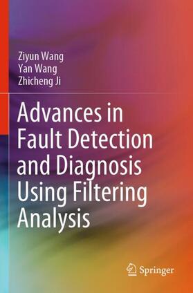 Wang / Ji |  Advances in Fault Detection and Diagnosis Using Filtering Analysis | Buch |  Sack Fachmedien