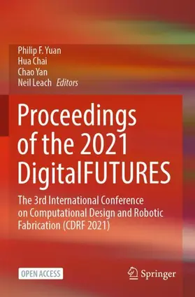 Yuan / Leach / Chai |  Proceedings of the 2021 DigitalFUTURES | Buch |  Sack Fachmedien