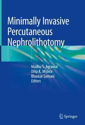Agrawal / Mishra / Somani |  Minimally Invasive Percutaneous Nephrolithotomy | Buch |  Sack Fachmedien