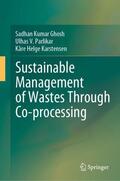 Ghosh / Karstensen / Parlikar |  Sustainable Management of Wastes Through Co-processing | Buch |  Sack Fachmedien