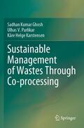 Ghosh / Karstensen / Parlikar |  Sustainable Management of Wastes Through Co-processing | Buch |  Sack Fachmedien