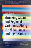 Kumagai |  Shrinking Japan and Regional Variations: Along the Hokurikudo and the Tosando I | Buch |  Sack Fachmedien