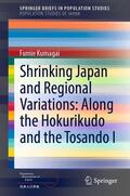 Kumagai |  Shrinking Japan and Regional Variations: Along the Hokurikudo and the Tosando I | eBook | Sack Fachmedien