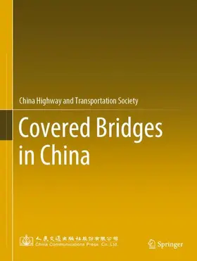 China Highway &Transportation Society / China Highway and Transportation Society |  Covered Bridges in China | Buch |  Sack Fachmedien