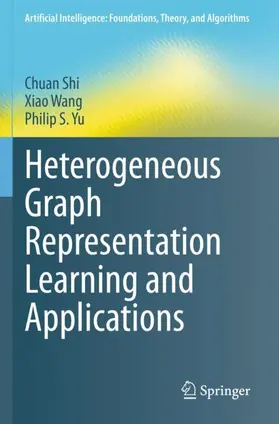 Shi / Yu / Wang |  Heterogeneous Graph Representation Learning and Applications | Buch |  Sack Fachmedien