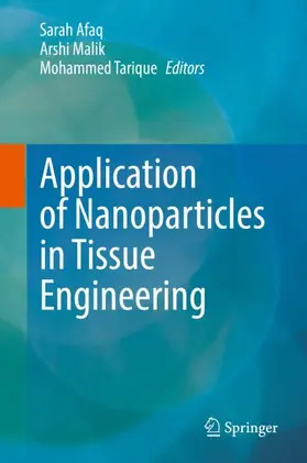 Afaq / Tarique / Malik |  Application of Nanoparticles in Tissue Engineering | Buch |  Sack Fachmedien