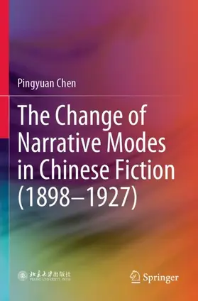 Chen |  The Change of Narrative Modes in Chinese Fiction (1898-1927) | Buch |  Sack Fachmedien