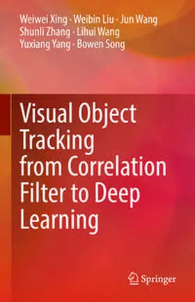 Xing / Liu / Wang | Visual Object Tracking from Correlation Filter to Deep Learning | E-Book | sack.de