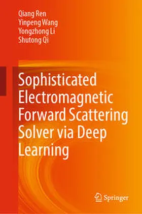 Ren / Wang / Li | Sophisticated Electromagnetic Forward Scattering Solver via Deep Learning | E-Book | www.sack.de
