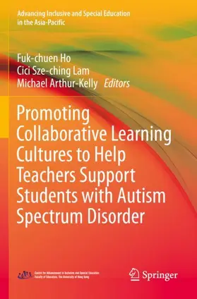 Ho / Lam / Arthur- Kelly |  Promoting Collaborative Learning Cultures to Help Teachers Support Students with Autism Spectrum Disorder | Buch |  Sack Fachmedien