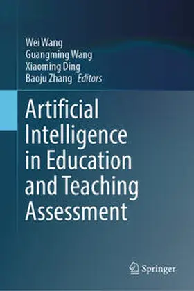 Wang / Ding / Zhang | Artificial Intelligence in Education and Teaching Assessment | E-Book | sack.de
