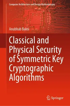 Baksi |  Classical and Physical Security of Symmetric Key Cryptographic Algorithms | Buch |  Sack Fachmedien