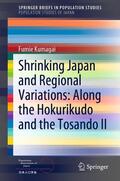 Kumagai |  Shrinking Japan and Regional Variations: Along the Hokurikudo and the Tosando II | eBook | Sack Fachmedien