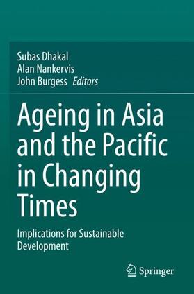 Dhakal / Burgess / Nankervis |  Ageing Asia and the Pacific in Changing Times | Buch |  Sack Fachmedien