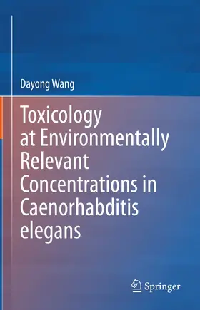 Wang |  Toxicology at Environmentally Relevant Concentrations in Caenorhabditis elegans | eBook | Sack Fachmedien