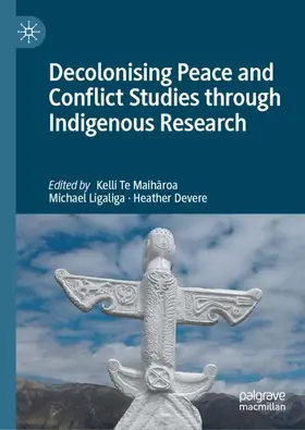 Te Maiharoa / Te Maiharoa / Devere |  Decolonising Peace and Conflict Studies through Indigenous Research | Buch |  Sack Fachmedien