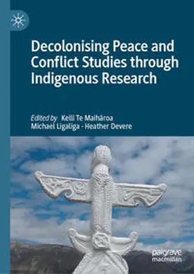 Te Maiharoa / Te Maiharoa / Ligaliga |  Decolonising Peace and Conflict Studies through Indigenous Research | eBook | Sack Fachmedien