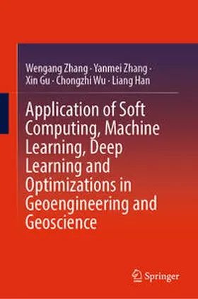 Zhang / Gu / Wu | Application of Soft Computing, Machine Learning, Deep Learning and Optimizations in Geoengineering and Geoscience | E-Book | sack.de