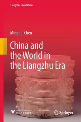 Chen | China and the World in the Liangzhu Era | Buch | 978-981-1668-96-8 | sack.de