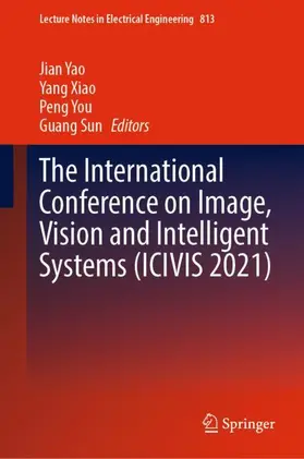 Yao / Sun / Xiao |  The International Conference on Image, Vision and Intelligent Systems (ICIVIS 2021) | Buch |  Sack Fachmedien