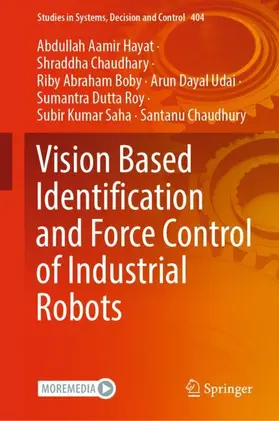 Hayat / Chaudhary / Boby |  Vision Based Identification and Force Control of Industrial Robots | Buch |  Sack Fachmedien