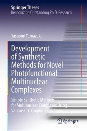 Yamazaki |  Development of Synthetic Methods for Novel Photofunctional Multinuclear Complexes | Buch |  Sack Fachmedien