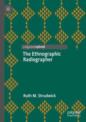 Strudwick |  The Ethnographic Radiographer | Buch |  Sack Fachmedien