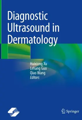 Xu / Guo / Wang | Diagnostic Ultrasound in Dermatology | Buch | 978-981-16-7344-3 | www.sack.de
