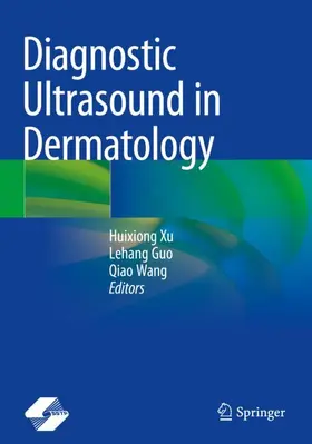 Xu / Guo / Wang | Diagnostic Ultrasound in Dermatology | Buch | 978-981-16-7347-4 | www.sack.de