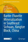 Zou / Xu / Zhang |  Barite-Fluorite Mineralization in Southeast Sichuan, Yangtze Block, China | Buch |  Sack Fachmedien