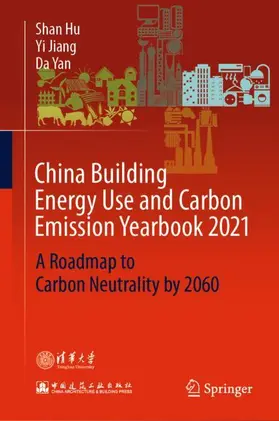 Hu / Jiang / Yan |  China Building Energy Use and Carbon Emission Yearbook 2021 | Buch |  Sack Fachmedien