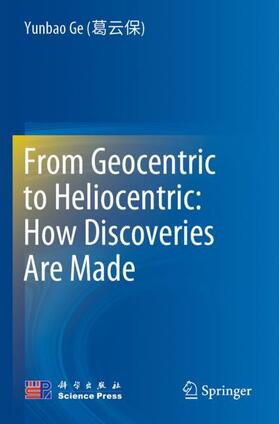 Ge (???) | From Geocentric to Heliocentric: How Discoveries Are Made | Buch | 978-981-1677-81-6 | sack.de