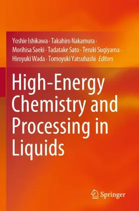 Ishikawa / Nakamura / Saeki |  High-Energy Chemistry and Processing in Liquids | Buch |  Sack Fachmedien