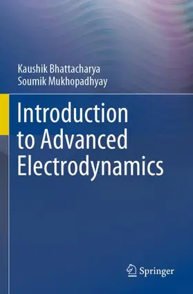 Mukhopadhyay / Bhattacharya |  Introduction to Advanced Electrodynamics | Buch |  Sack Fachmedien