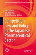 Negishi / Mariyama / Wakui |  Competition Law and Policy in the Japanese Pharmaceutical Sector | Buch |  Sack Fachmedien