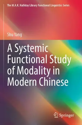 Yang |  A Systemic Functional Study of Modality in Modern Chinese | Buch |  Sack Fachmedien
