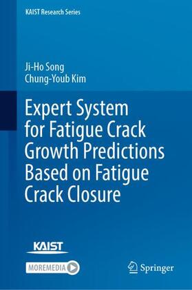 Kim / Song |  Expert System for Fatigue Crack Growth Predictions Based on Fatigue Crack Closure | Buch |  Sack Fachmedien