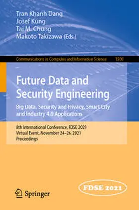 Dang / Küng / Chung |  Future Data and Security Engineering. Big Data, Security and Privacy, Smart City and Industry 4.0 Applications | eBook | Sack Fachmedien