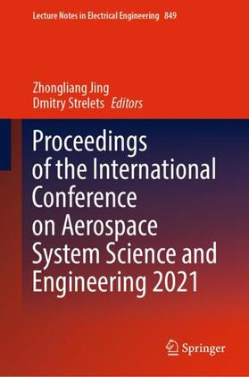Strelets / Jing |  Proceedings of the International Conference on Aerospace System Science and Engineering 2021 | Buch |  Sack Fachmedien
