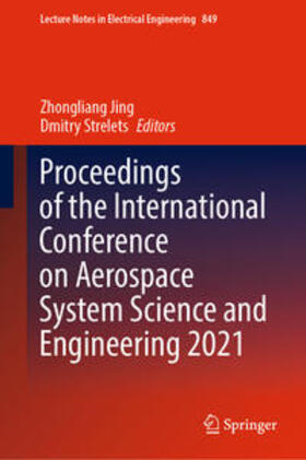 Jing / Strelets |  Proceedings of the International Conference on Aerospace System Science and Engineering 2021 | eBook | Sack Fachmedien