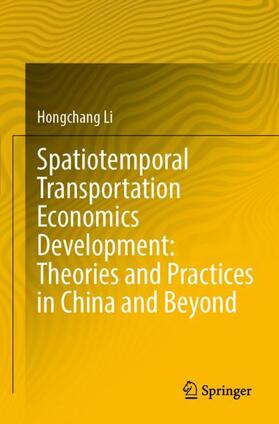 Li |  Spatiotemporal Transportation Economics Development: Theories and Practices in China and Beyond | Buch |  Sack Fachmedien