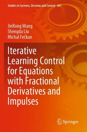 Wang / Feckan / Liu |  Iterative Learning Control for Equations with Fractional Derivatives and Impulses | Buch |  Sack Fachmedien