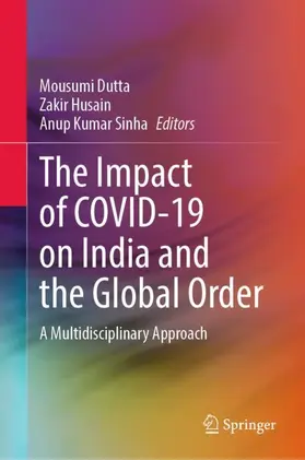 Dutta / Sinha / Husain |  The Impact of COVID-19 on India and the Global Order | Buch |  Sack Fachmedien