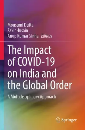 Dutta / Sinha / Husain |  The Impact of COVID-19 on India and the Global Order | Buch |  Sack Fachmedien