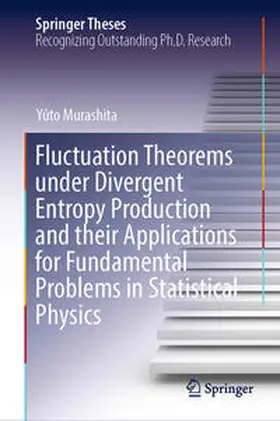 Murashita | Fluctuation Theorems under Divergent Entropy Production and their Applications for Fundamental Problems in Statistical Physics | E-Book | www.sack.de