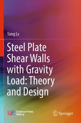 Lv |  Steel Plate Shear Walls with Gravity Load: Theory and Design | Buch |  Sack Fachmedien